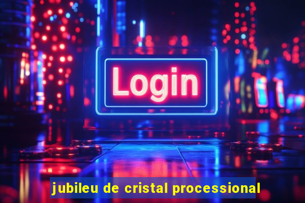 jubileu de cristal processional