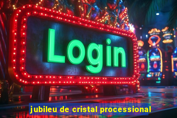 jubileu de cristal processional