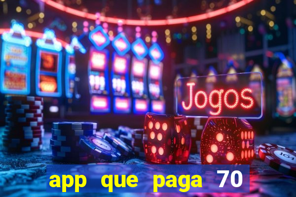 app que paga 70 reais para se cadastrar 2023