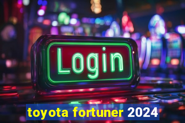 toyota fortuner 2024