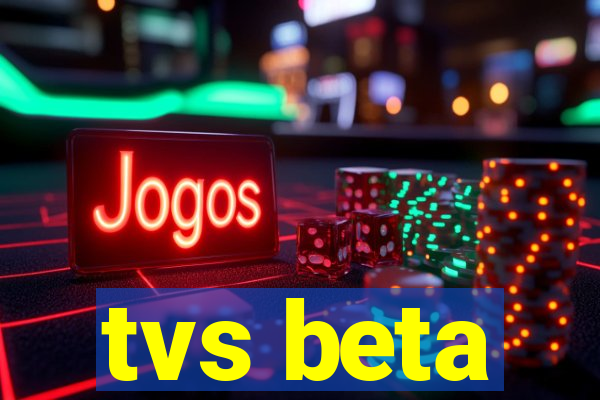 tvs beta