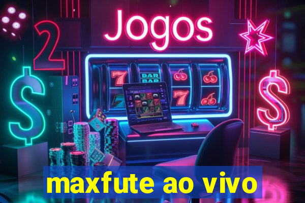 maxfute ao vivo