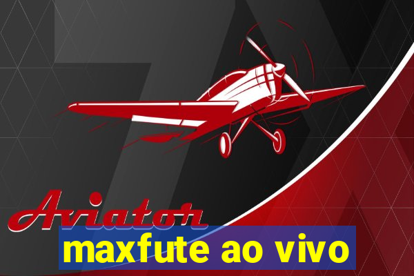 maxfute ao vivo