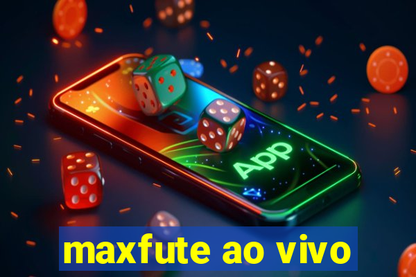 maxfute ao vivo