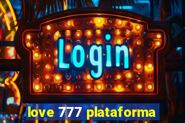 love 777 plataforma