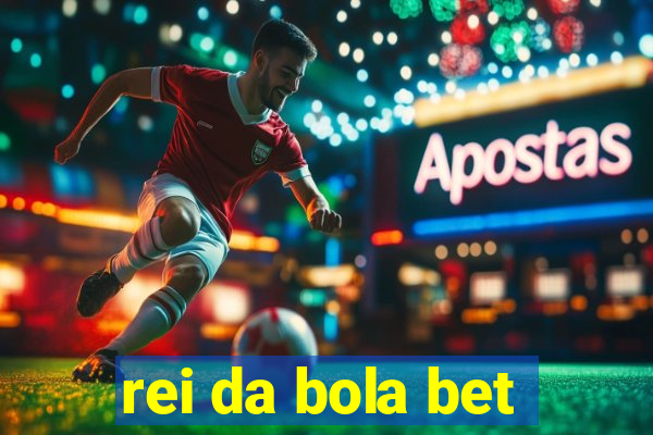 rei da bola bet