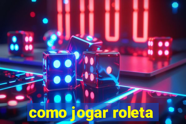 como jogar roleta