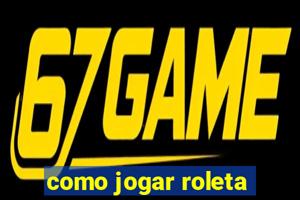 como jogar roleta