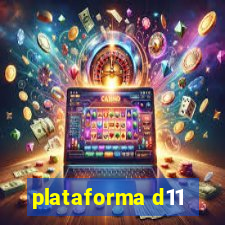 plataforma d11