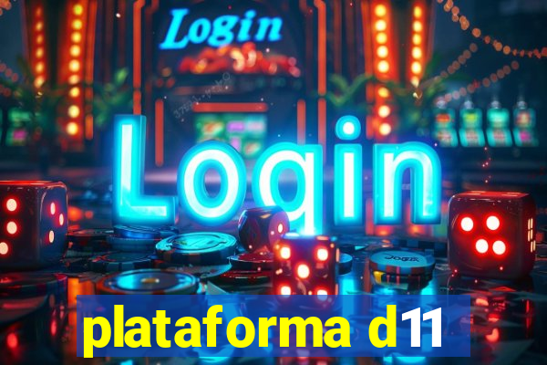 plataforma d11