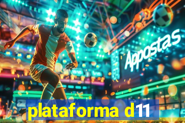 plataforma d11