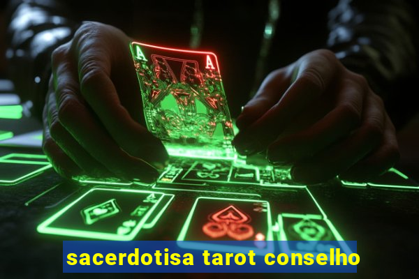 sacerdotisa tarot conselho