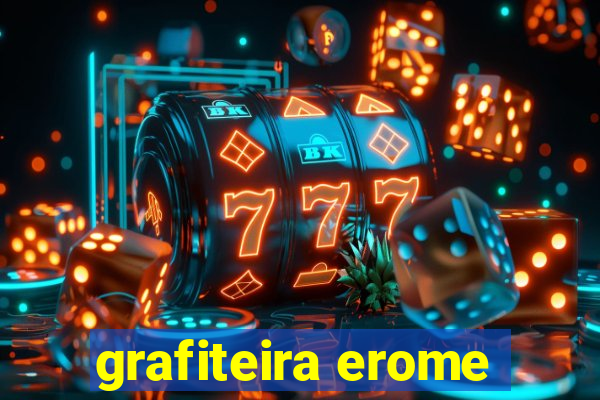 grafiteira erome