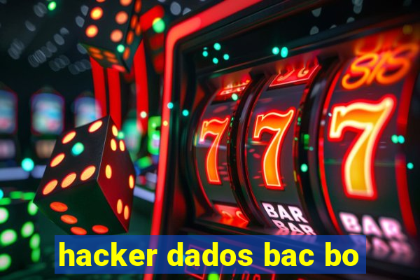 hacker dados bac bo