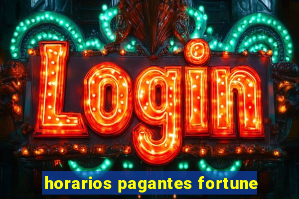 horarios pagantes fortune