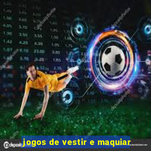 jogos de vestir e maquiar