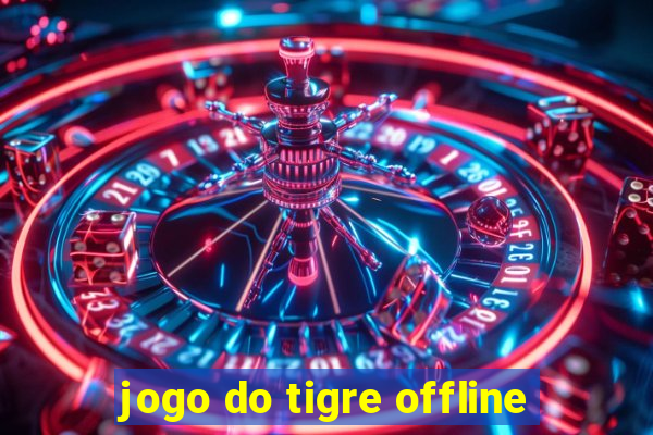 jogo do tigre offline