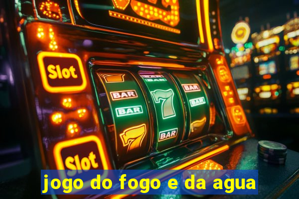 jogo do fogo e da agua