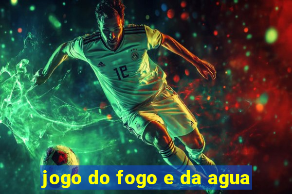 jogo do fogo e da agua