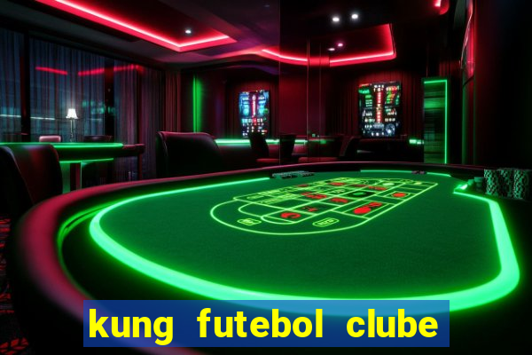 kung futebol clube dublado completo