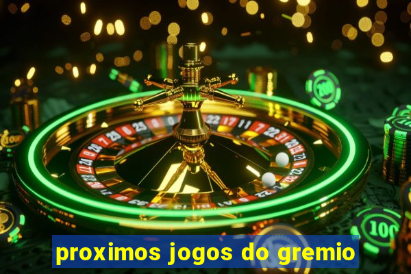 proximos jogos do gremio