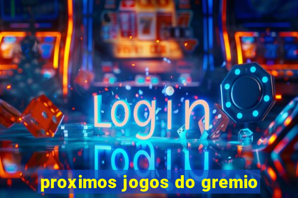 proximos jogos do gremio