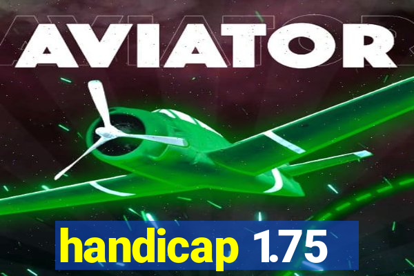 handicap 1.75