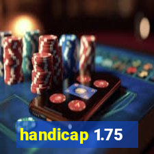 handicap 1.75