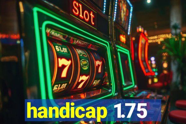 handicap 1.75