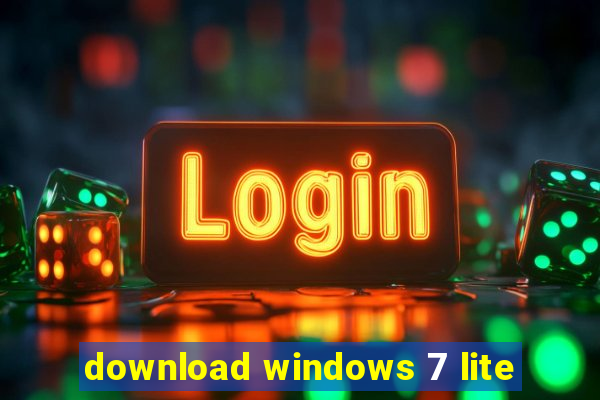 download windows 7 lite