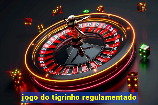 jogo do tigrinho regulamentado