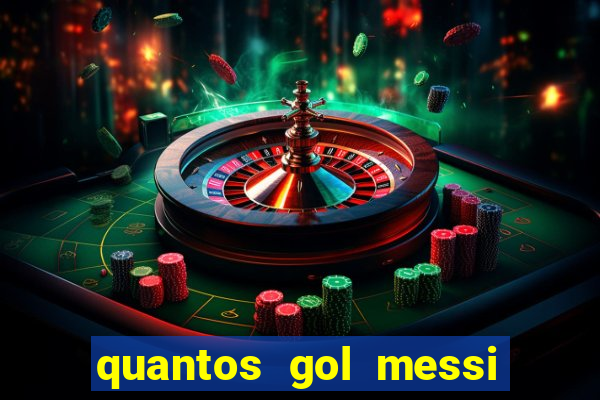 quantos gol messi tem na carreira