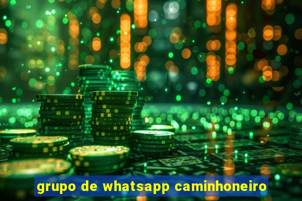 grupo de whatsapp caminhoneiro