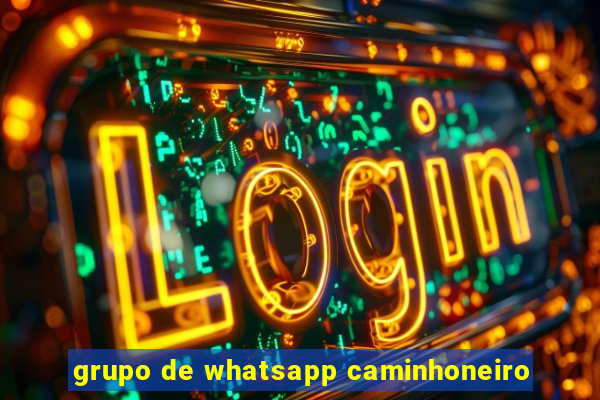 grupo de whatsapp caminhoneiro