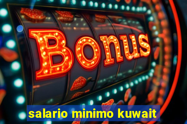 salario minimo kuwait