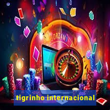 tigrinho internacional