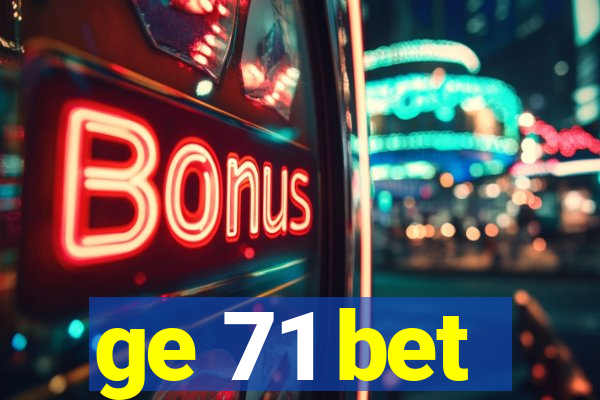 ge 71 bet