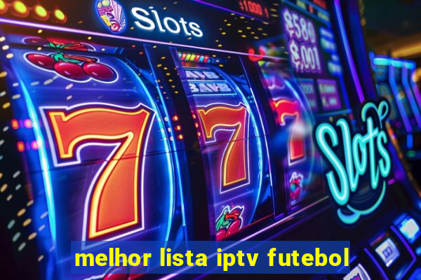 melhor lista iptv futebol