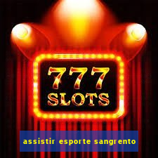 assistir esporte sangrento