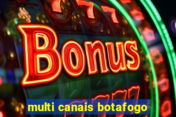 multi canais botafogo