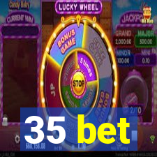 35 bet