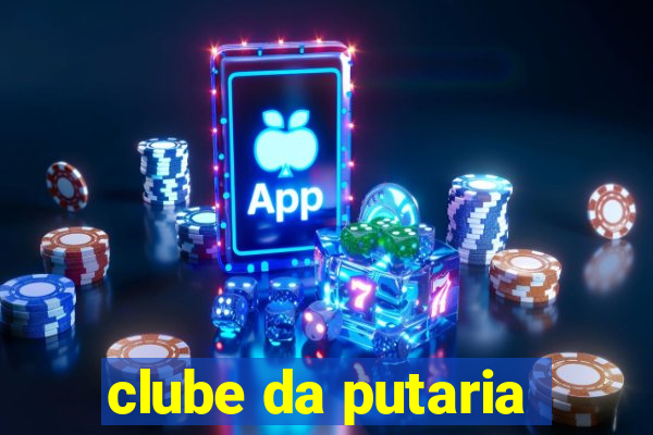 clube da putaria