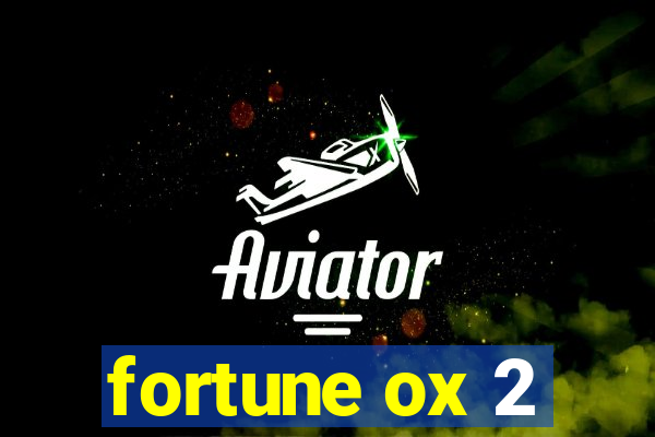 fortune ox 2