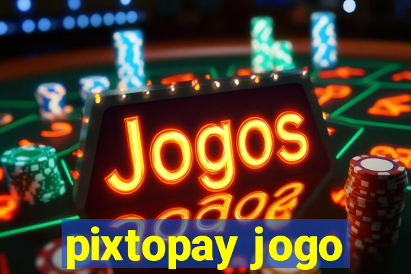 pixtopay jogo