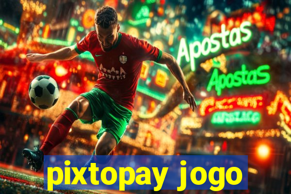 pixtopay jogo