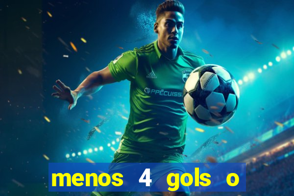 menos 4 gols o que significa