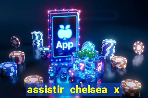 assistir chelsea x arsenal futemax