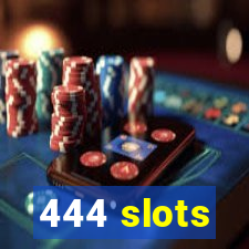 444 slots