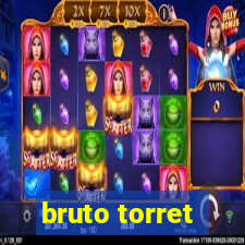 bruto torret