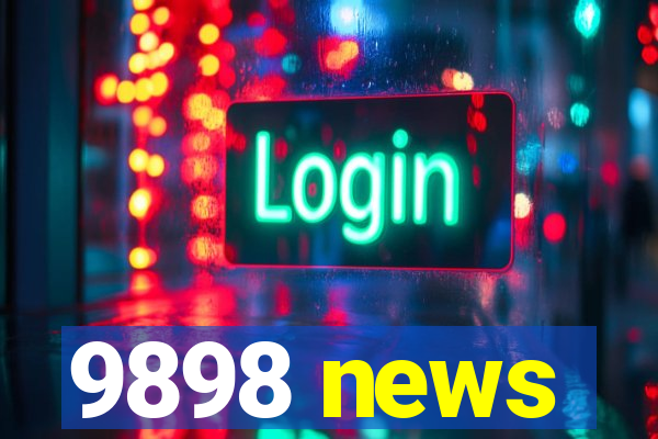 9898 news